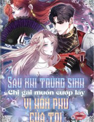 Bìa truyện Sau Khi Trùng Sinh Chị Gái Muốn Cướp Lấy Vị Hôn Phu Của Tôi