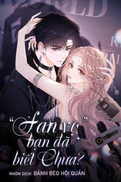 Bìa truyện Fan Vợ Bạn Đã Biết Chưa?