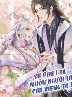 Bìa truyện Sư Phụ Ta Muốn Người Là Của Riêng Ta