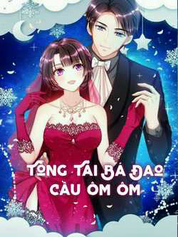 Bìa truyện Tổng Tài Bá Đạo Cầu Ôm Ôm
