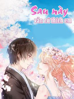 Bìa truyện Sau Này Vẫn Cứ Thích Em