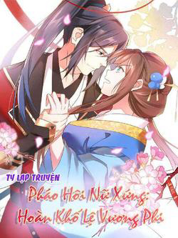 Bìa truyện Pháo Hôi Nữ Xứng - Hoàn Khố Lệ Vương Phi