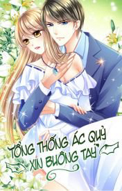 Bìa truyện Tổng Thống Ác Quỷ Xin Buông Tay