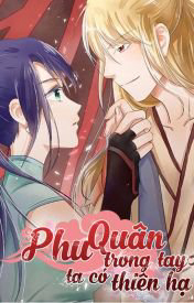 Bìa truyện Phu Quân Trong Tay, Ta Có Thiên Hạ