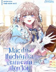 Bìa truyện Mặc Dù Thích Ở Nhà Nhưng Tôi Lại Xuyên Vào Thể Loại Giam Cầm Đen Tối