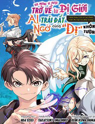 Bìa truyện Vui Mừng Vì Được Trở Về Từ Dị Giới, Ai Ngờ Trái Đất Cũng "Dị" Không Tưởng