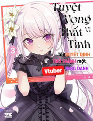 Bìa truyện Tuyệt Vọng Vì Thất Tình, Tôi Quyết Định Trở Thành Một Vtuber Vang Danh