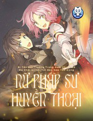 Bìa truyện Bị Tên Đội Trưởng Trọng Nam Khinh Nữ Đá Khỏi Nhóm, Tôi Bèn Hợp Tác Cùng Nữ Pháp Sư Huyền Thoại!