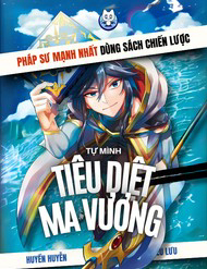 Bìa truyện Pháp Sư Mạnh Nhất Dùng Sách Chiến Lược, Tự Mình Tiêu Diệt Ma Vương